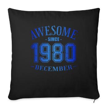 December 1980 - Geburtstag im Dezember Awesome - Sofakissenbezug 45 x 45 cm - Schwarz - Vorne