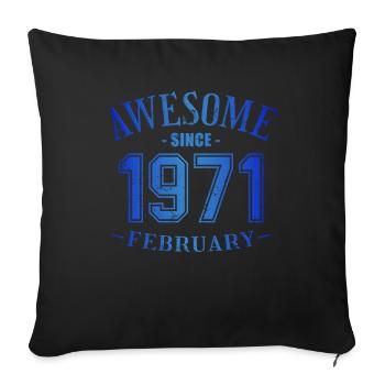 February 1971 - Birthday in February Awesome - Sofa pillowcase 17,3'' x 17,3'' (45 x 45 cm) - black - Front