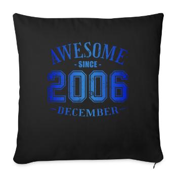 December 2006 - Birthday in December Awesome - Sofa pillowcase 17,3'' x 17,3'' (45 x 45 cm) - black - Front