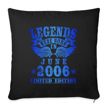 Legends were born in June 2006 Birthday - Sofa pillowcase 17,3'' x 17,3'' (45 x 45 cm) - black - Front