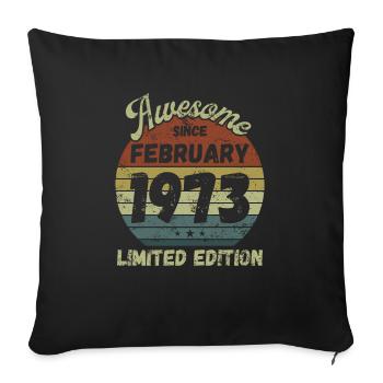 Awesome since February 1973 - Birthday - Sofa pillowcase 17,3'' x 17,3'' (45 x 45 cm) - black - Front