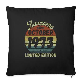 Awesome since October 1973 - Birthday - Sofa pillowcase 17,3'' x 17,3'' (45 x 45 cm) - black - Front