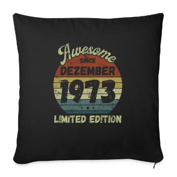 Awesome since December 1973 - Birthday - Sofa pillowcase 17,3'' x 17,3'' (45 x 45 cm) - black - Front