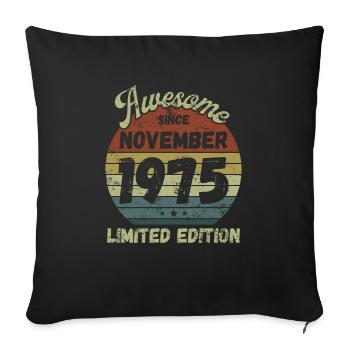 Awesome since November 1975 - Birthday - Sofa pillowcase 17,3'' x 17,3'' (45 x 45 cm) - black - Front