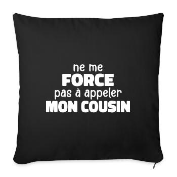 Don't Force Me To Call My Cousin - Sofa pillowcase 17,3'' x 17,3'' (45 x 45 cm) - black - Front