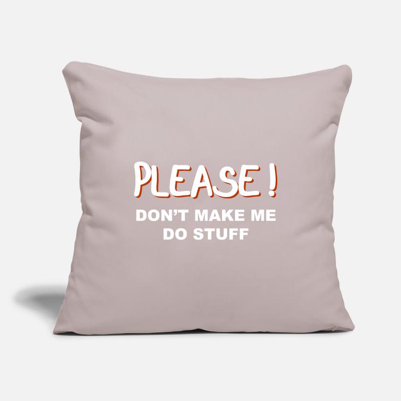 Please don't make me do stuff Sofa pillowcase 17,3'' x 17,3'' (45 x 45 cm)