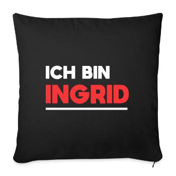 Ingrid Name Spruch für stolze Ingrids - Sofakissenbezug 45 x 45 cm - Schwarz - Vorne