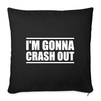 I'm going to crash out - Sofa pillowcase 17,3'' x 17,3'' (45 x 45 cm) - black - Front