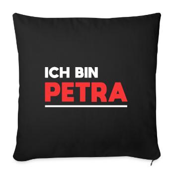 Petra Name Spruch für stolze Petras - Sofakissenbezug 45 x 45 cm - Schwarz - Vorne