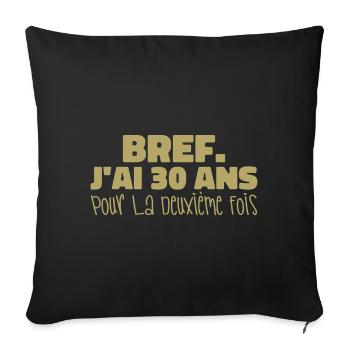 Bref J'ai 30 ans Pour La Deuxième Fois - Housse de coussin décorative 45 x 45 cm - noir - Devant