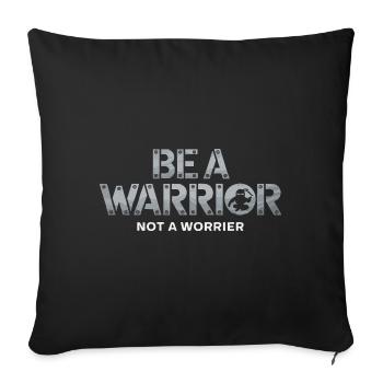 Be a warrior, not a worrier inspirational saying - Sofa pillowcase 17,3'' x 17,3'' (45 x 45 cm) - black - Front