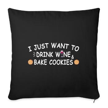 Ich will nur Wein trinken und Kekse backen - Sofakissenbezug 45 x 45 cm - Schwarz - Vorne
