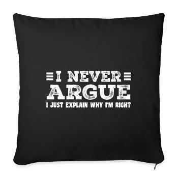 I Never Argue I Just Explain Why I m Right - Housse de coussin décorative 45 x 45 cm - noir - Devant