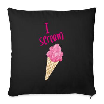 I scream Icecream Eiscreme Eis Fan coole Sprüche - Sofakissenbezug 45 x 45 cm - Schwarz - Vorne