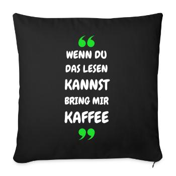Wenn du das lesen kannst bring mir Kaffee - Sofakissenbezug 45 x 45 cm - Schwarz - Vorne
