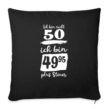 50 Jahre ? nein 49,95 - Sofakissenbezug 45 x 45 cm - Schwarz - Vorne