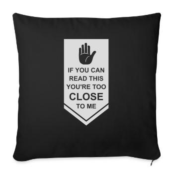 too close to me - Sofa pillowcase 17,3'' x 17,3'' (45 x 45 cm) - black - Front