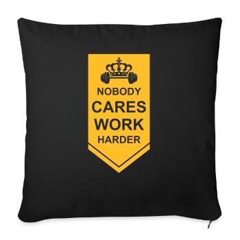 nobody cares work harder - Sofa pillowcase 17,3'' x 17,3'' (45 x 45 cm) - black - Front