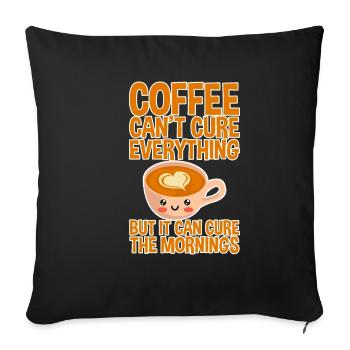 Coffee Can't Cure Everything Cure The Mornings 2 - Sofakissenbezug 45 x 45 cm - Schwarz - Vorne