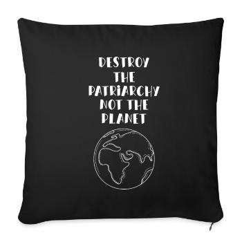 Destroy The Patriarchy Not The Planet Feminism - Sofa pillowcase 17,3'' x 17,3'' (45 x 45 cm) - black - Front