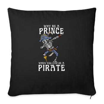 Pourquoi être un prince quand on peut être un pirate - Housse de coussin décorative 45 x 45 cm - noir - Devant