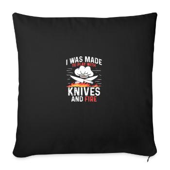 I Was Made To Play With Knives And Fire Cooking - Sofa pillowcase 17,3'' x 17,3'' (45 x 45 cm) - black - Front