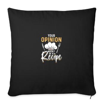 Your Opinion Wasn't In The Recipe Lustige - Sofakissenbezug 45 x 45 cm - Schwarz - Vorne