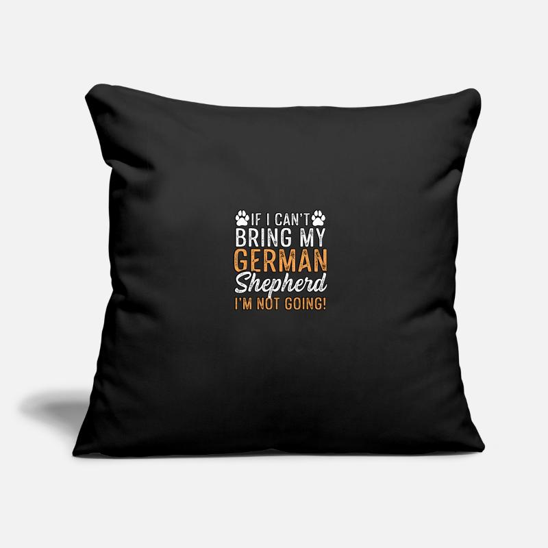 If I can't bring my german shepherd I'm not going Sofakissenbezug 45 x 45 cm
