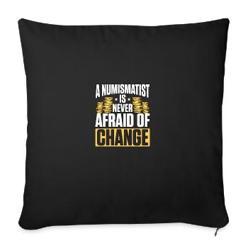 A Numismatist Is Never Afraid Of Change For - Sofa pillowcase 17,3'' x 17,3'' (45 x 45 cm) - black - Front