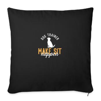 Dogtrainer I Make Sit Happen for dog trainers - Sofa pillowcase 17,3'' x 17,3'' (45 x 45 cm) - black - Front