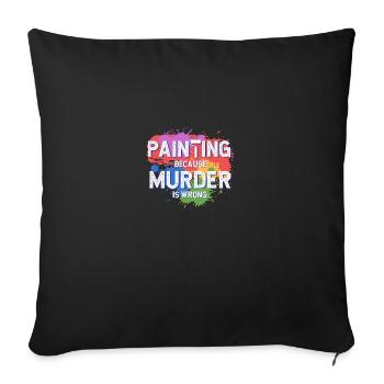 Painting Because Murder Is Wrong Painting For - Sofa pillowcase 17,3'' x 17,3'' (45 x 45 cm) - black - Front