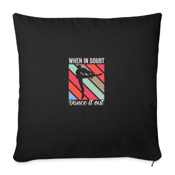 When In Doubt Dance It Out for Dancers Dancing - Sofa pillowcase 17,3'' x 17,3'' (45 x 45 cm) - black - Front