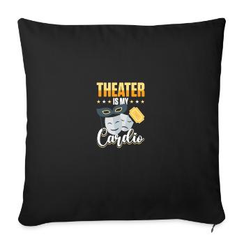 Theater is My Cardio Actors Men Women - Sofa pillowcase 17,3'' x 17,3'' (45 x 45 cm) - black - Front