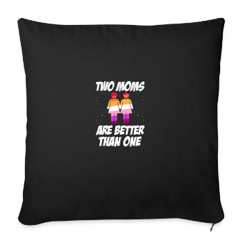 Two Moms Are Better Than One LGBT Gay - Sofa pillowcase 17,3'' x 17,3'' (45 x 45 cm) - black - Front