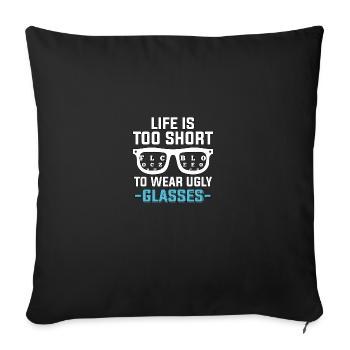 La vie est trop courte pour porter des lunettes laides Opticien - Housse de coussin décorative 45 x 45 cm - noir - Devant