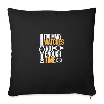 Trop de montres Pas assez de Time Watch Collector - Housse de coussin décorative 45 x 45 cm - noir - Devant