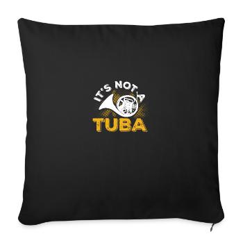 It's Not A Tuba French Horn for Musicians - Sofa pillowcase 17,3'' x 17,3'' (45 x 45 cm) - black - Front