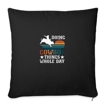 Doing Cowboy Things Whole Day Westernreiten - Sofakissenbezug 45 x 45 cm - Schwarz - Vorne