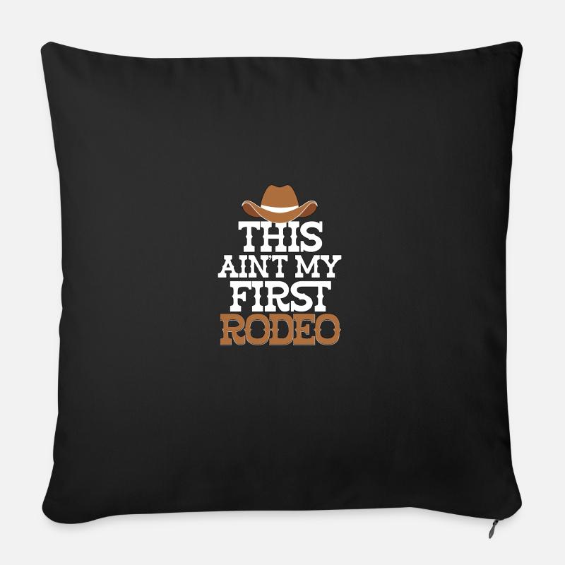 This Ain't My First Rodeo Westernreiten - Sofakissenbezug 45 x 45 cm - Schwarz