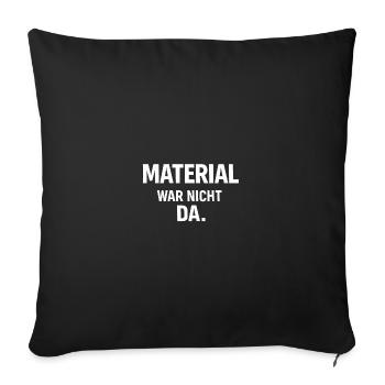 Handwerker - Shirt - Material war nicht da.  - Sofakissenbezug 45 x 45 cm - Schwarz - Vorne