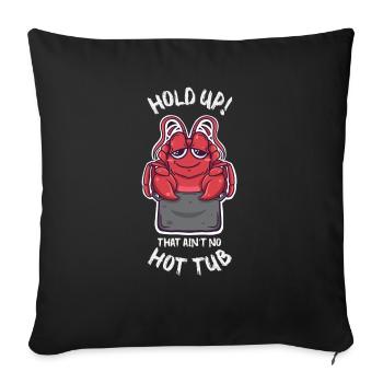 Hold Up That Ain't No Hot Tub Kawaii Crawfish - Sofa pillowcase 17,3'' x 17,3'' (45 x 45 cm) - black - Front