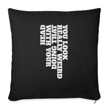 Tu as l’air vraiment bizarre de faire ça avec ta tête - Housse de coussin décorative 45 x 45 cm - noir - Devant