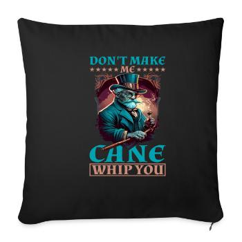 Don't Make Me Cane Whip You 10 - Sofakissenbezug 45 x 45 cm - Schwarz - Vorne