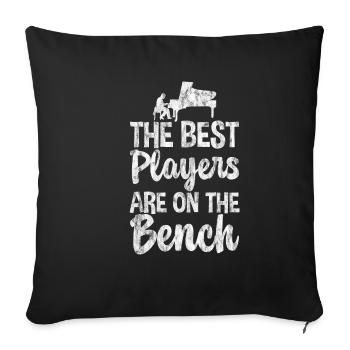 The Best Players Are On The Bench 3 - Sofa pillowcase 17,3'' x 17,3'' (45 x 45 cm) - black - Front