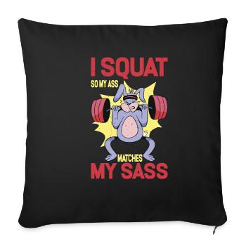 I Squat So My Ass Matches My Sass 7 - Sofakissenbezug 45 x 45 cm - Schwarz - Vorne
