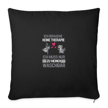 Waschbären Therapie Trash Panda Geschenk Waschbär - Sofakissenbezug 45 x 45 cm - Schwarz - Vorne