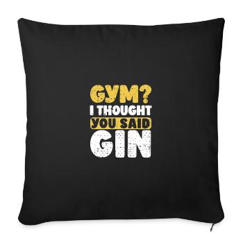 Gym? I Thought You Said Gin Funny Gym Thought Gin - Sofa pillowcase 17,3'' x 17,3'' (45 x 45 cm) - black - Front