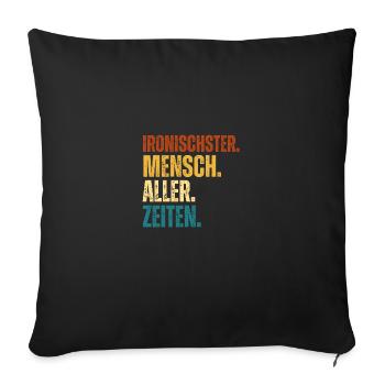 Ironischster Mensch Aller Zeiten Lustiges Geschenk - Sofakissenbezug 45 x 45 cm - Schwarz - Vorne