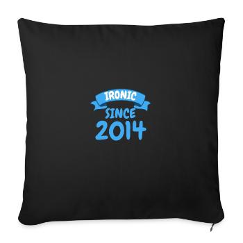 Ironisch seit 2014 Party Geschenk 9. Geburtstag - Sofakissenbezug 45 x 45 cm - Schwarz - Vorne