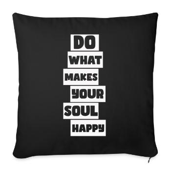 Do what makes your soul happy - Sofa pillowcase 17,3'' x 17,3'' (45 x 45 cm) - black - Front